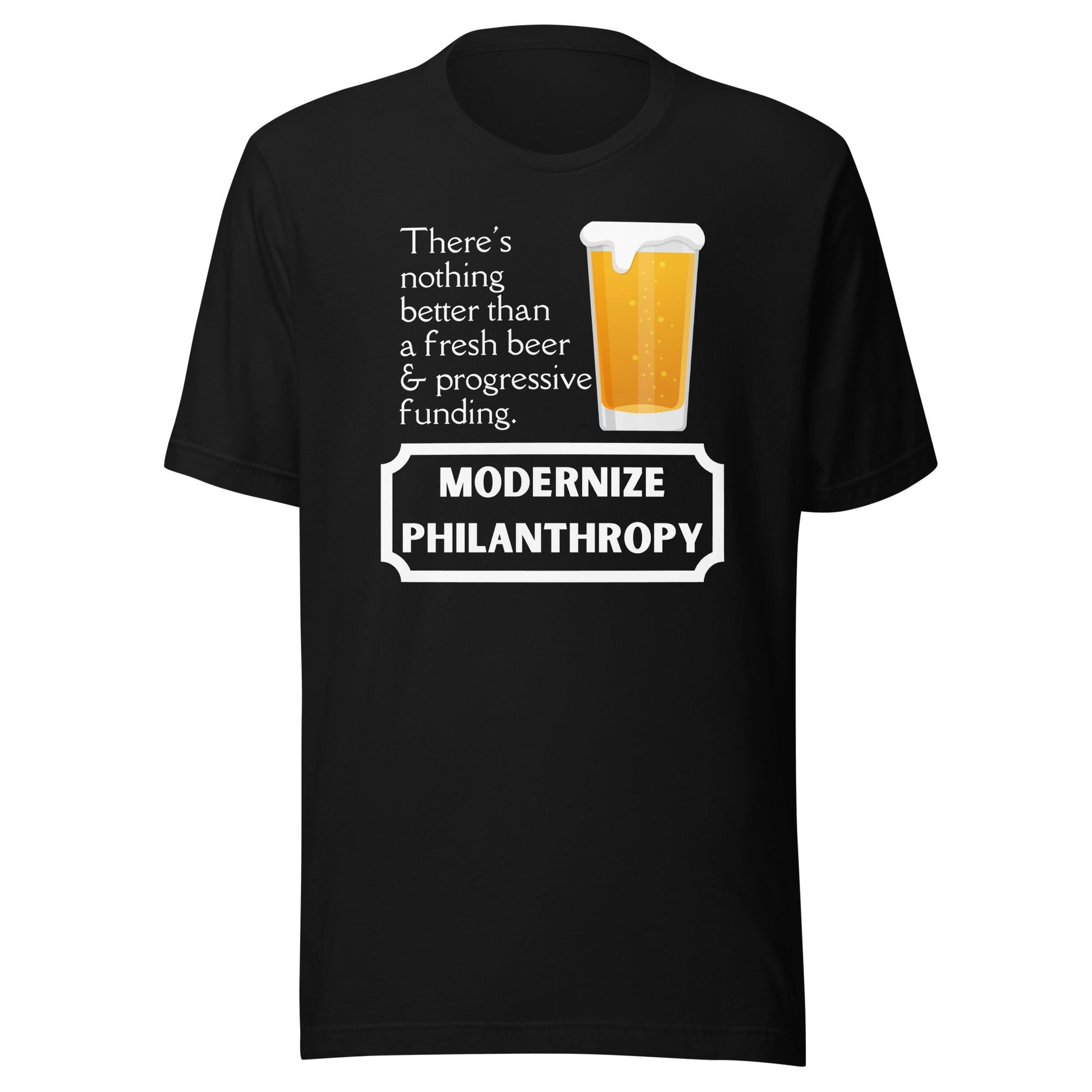 Modernize Philanthropy Beer Unisex t-shirt-recalciGrant