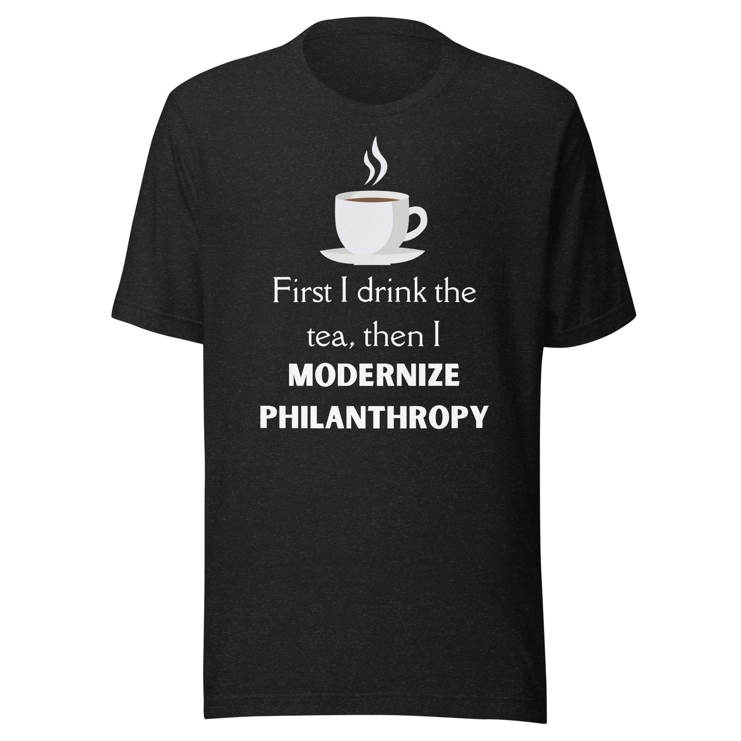 Modernize Philanthropy Tea Unisex t-shirt-recalciGrant