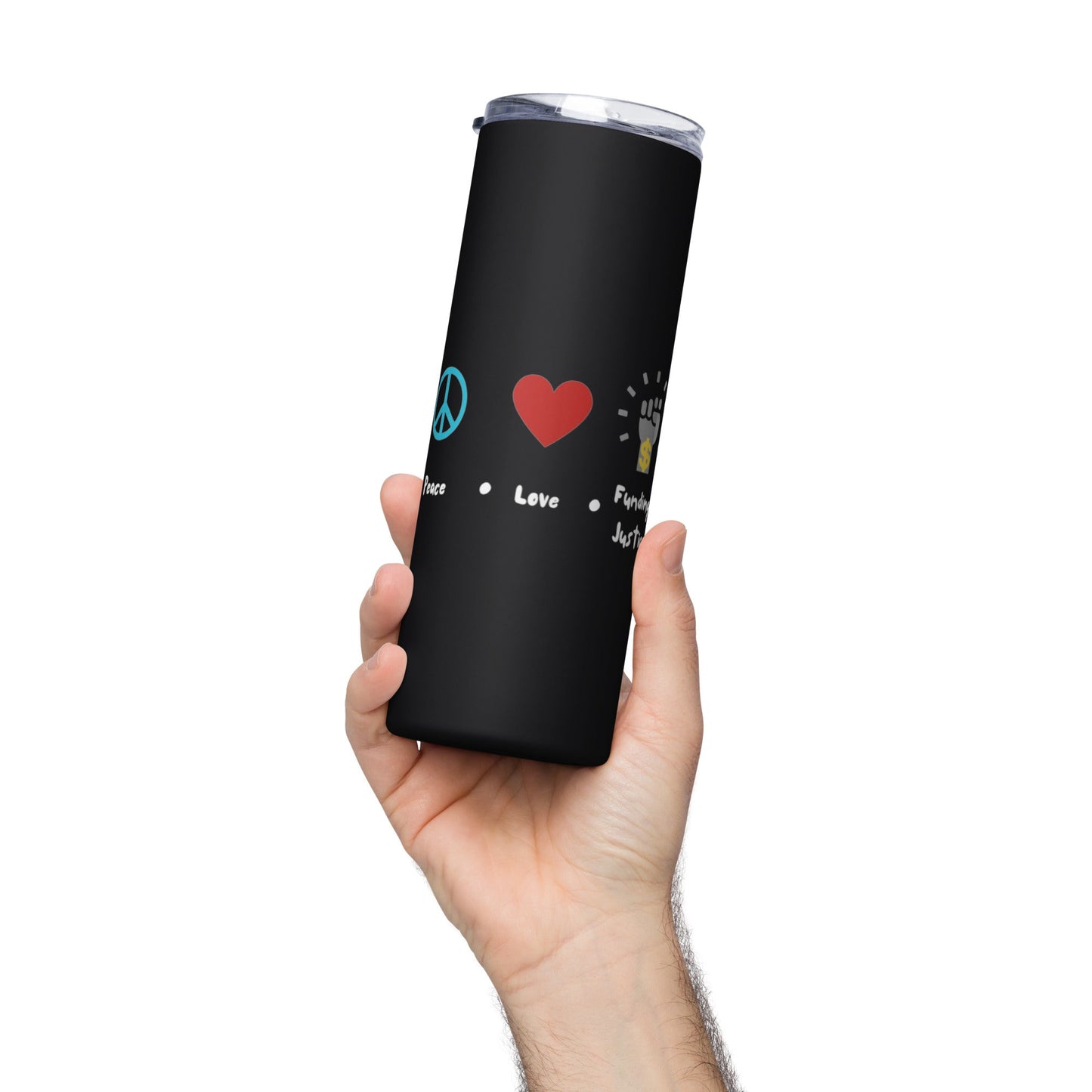 Peace, Love & Funding Justice Stainless steel tumbler