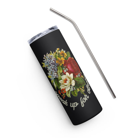 Speak Up for Others Floral Stainless steel tumbler-recalciGrant