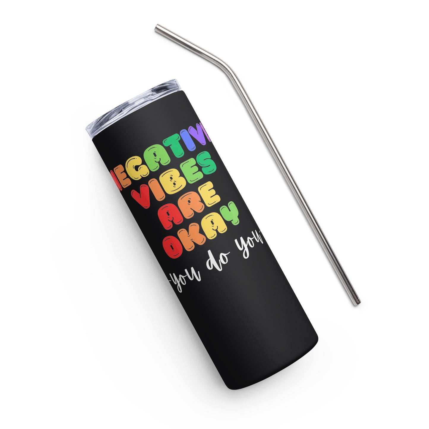Negative Vibes are Okay Stainless steel tumbler