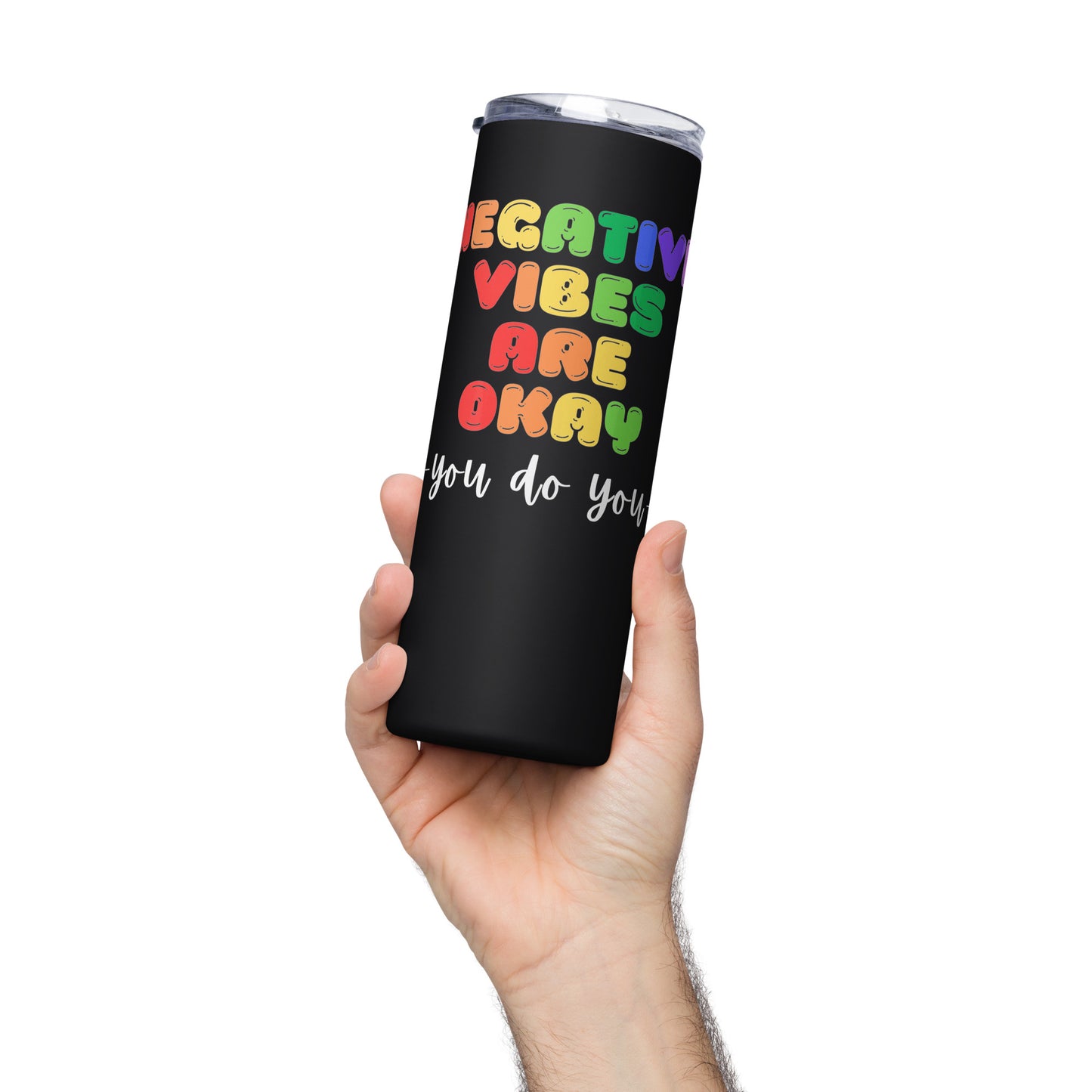 Negative Vibes are Okay Stainless steel tumbler