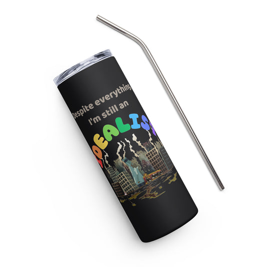 Still an Idealist Stainless steel tumbler