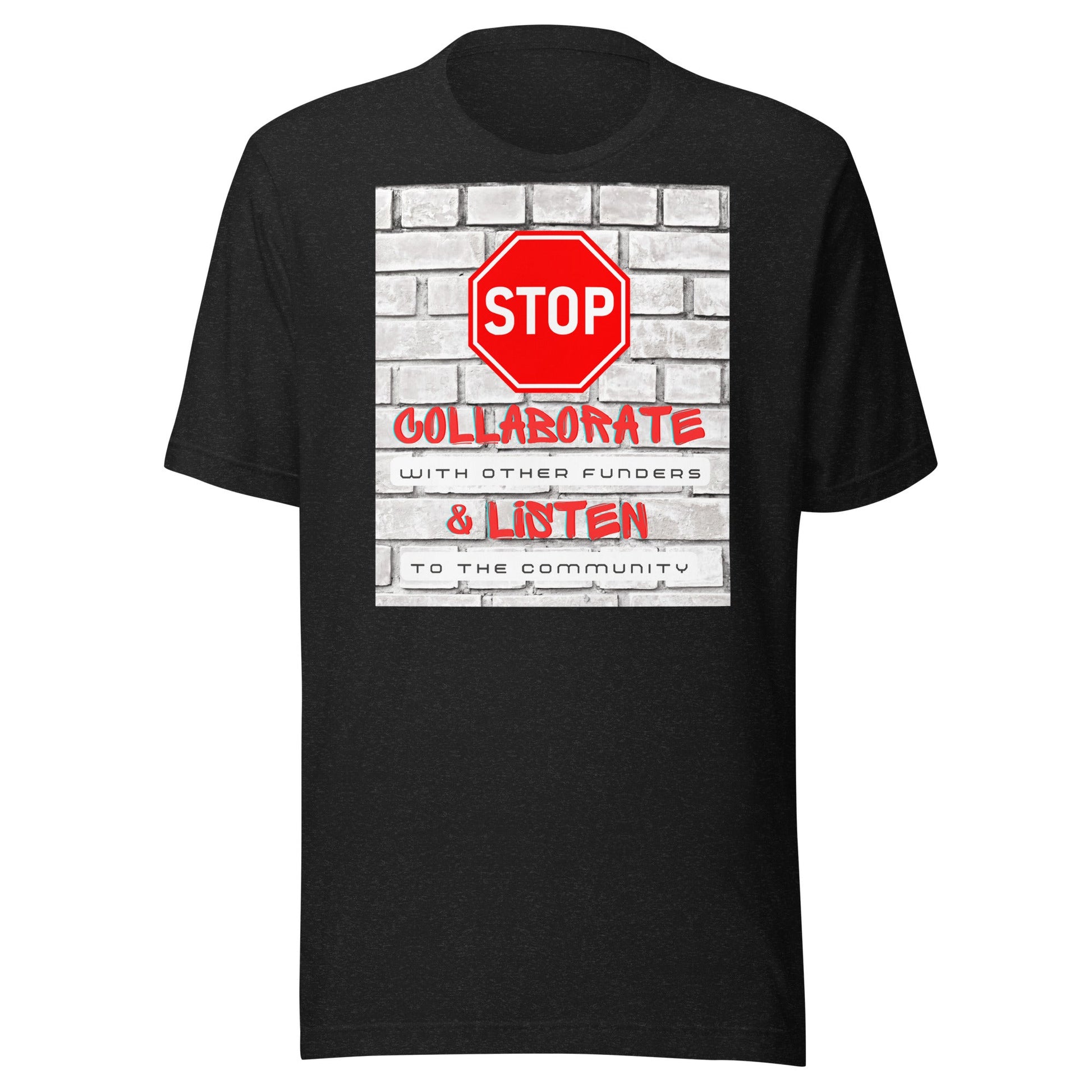 Stop, Collaborate & Listen Unisex t-shirt-recalciGrant