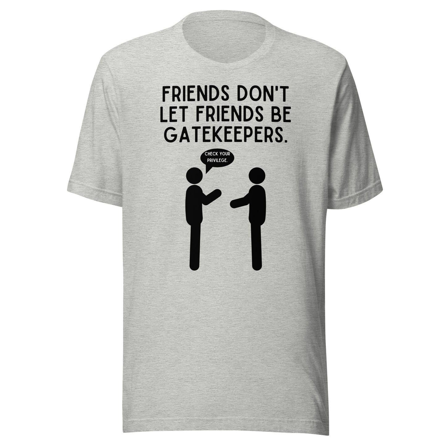 Friends Don't Let Friends Gatekeep - Light Unisex t-shirt