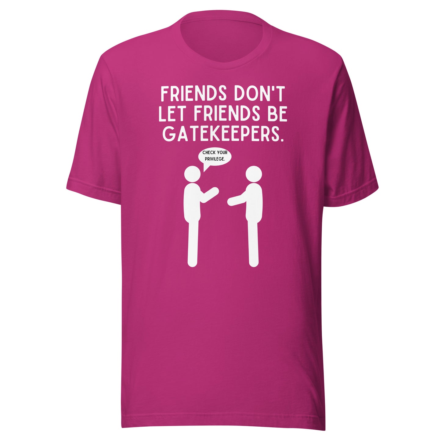 Friends Don't Let Friends Gatekeep -Dark Unisex t-shirt