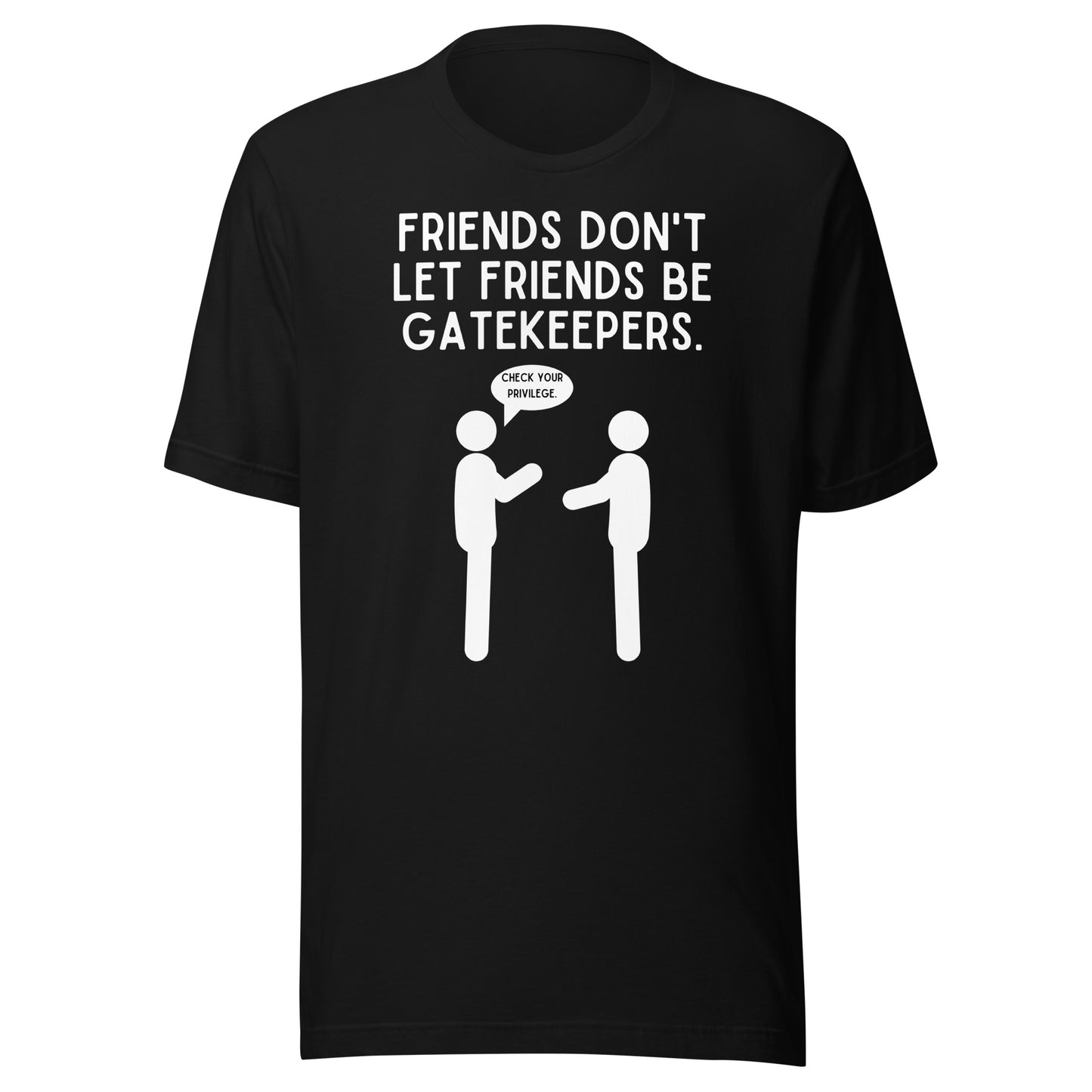 Friends Don't Let Friends Gatekeep -Dark Unisex t-shirt