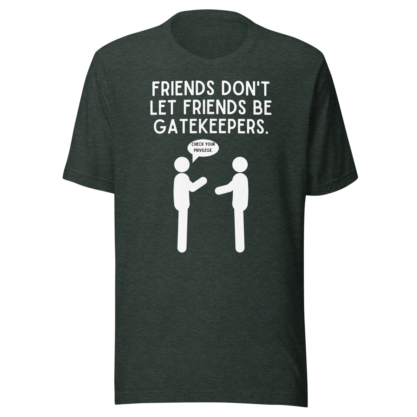 Friends Don't Let Friends Gatekeep -Dark Unisex t-shirt