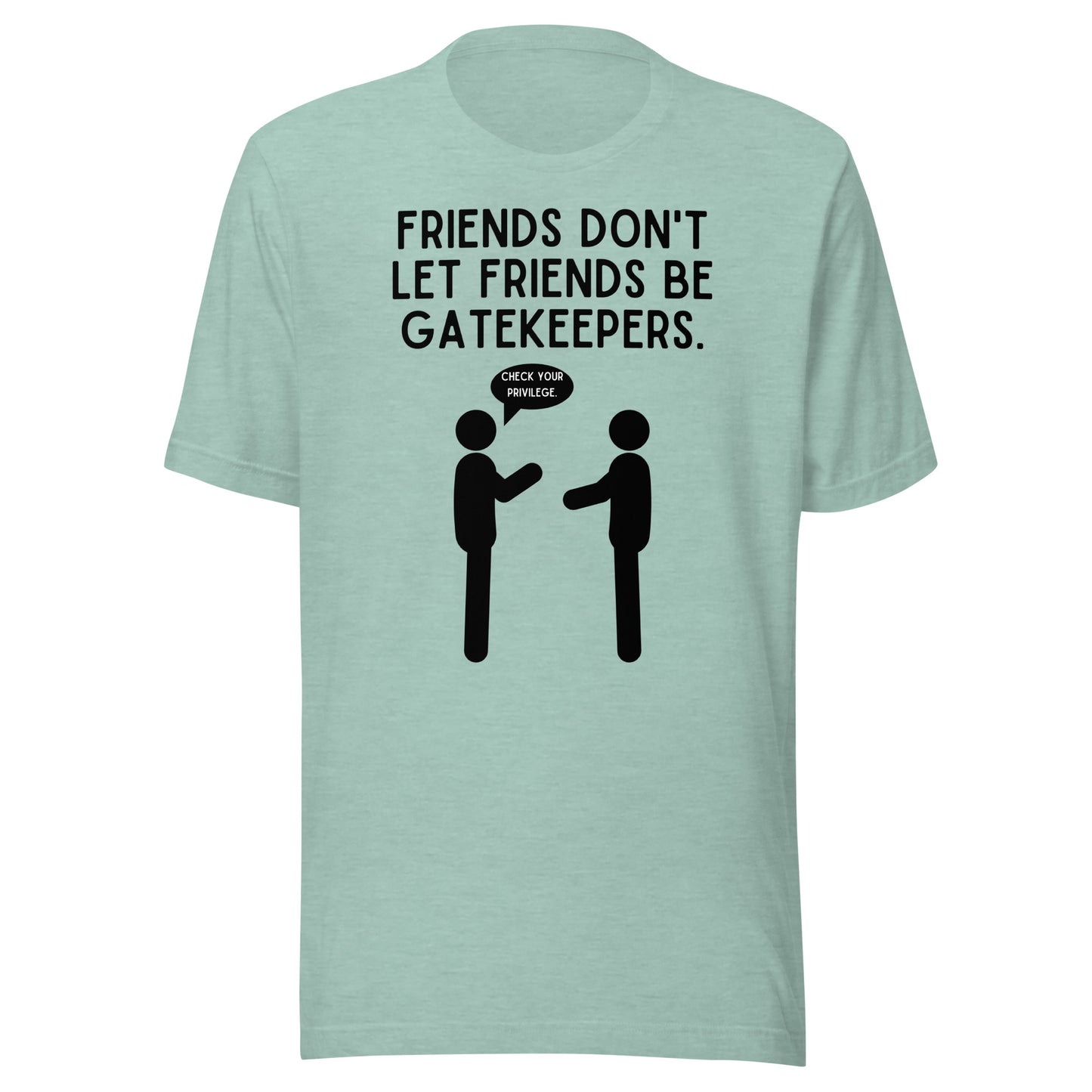 Friends Don't Let Friends Gatekeep - Light Unisex t-shirt