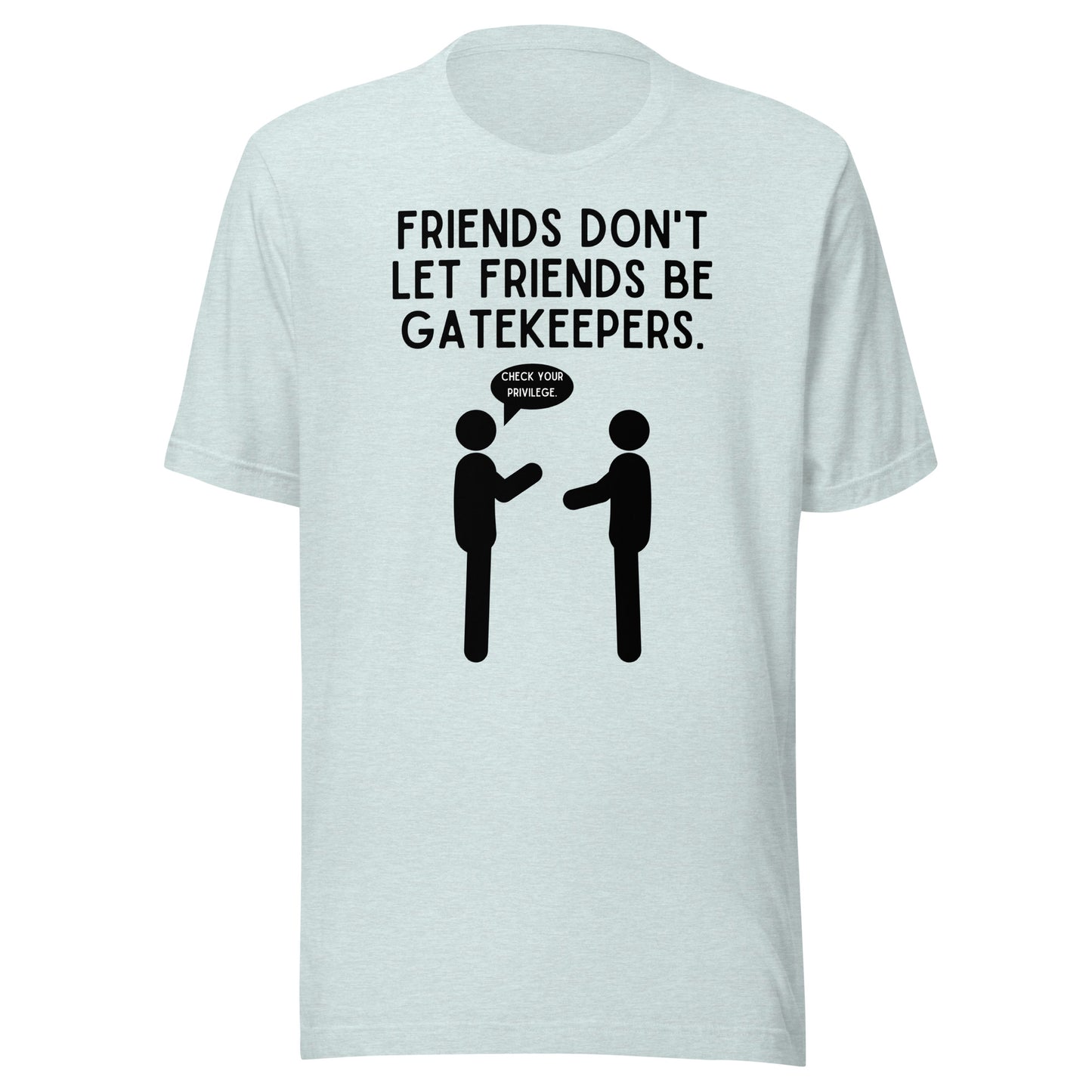 Friends Don't Let Friends Gatekeep - Light Unisex t-shirt