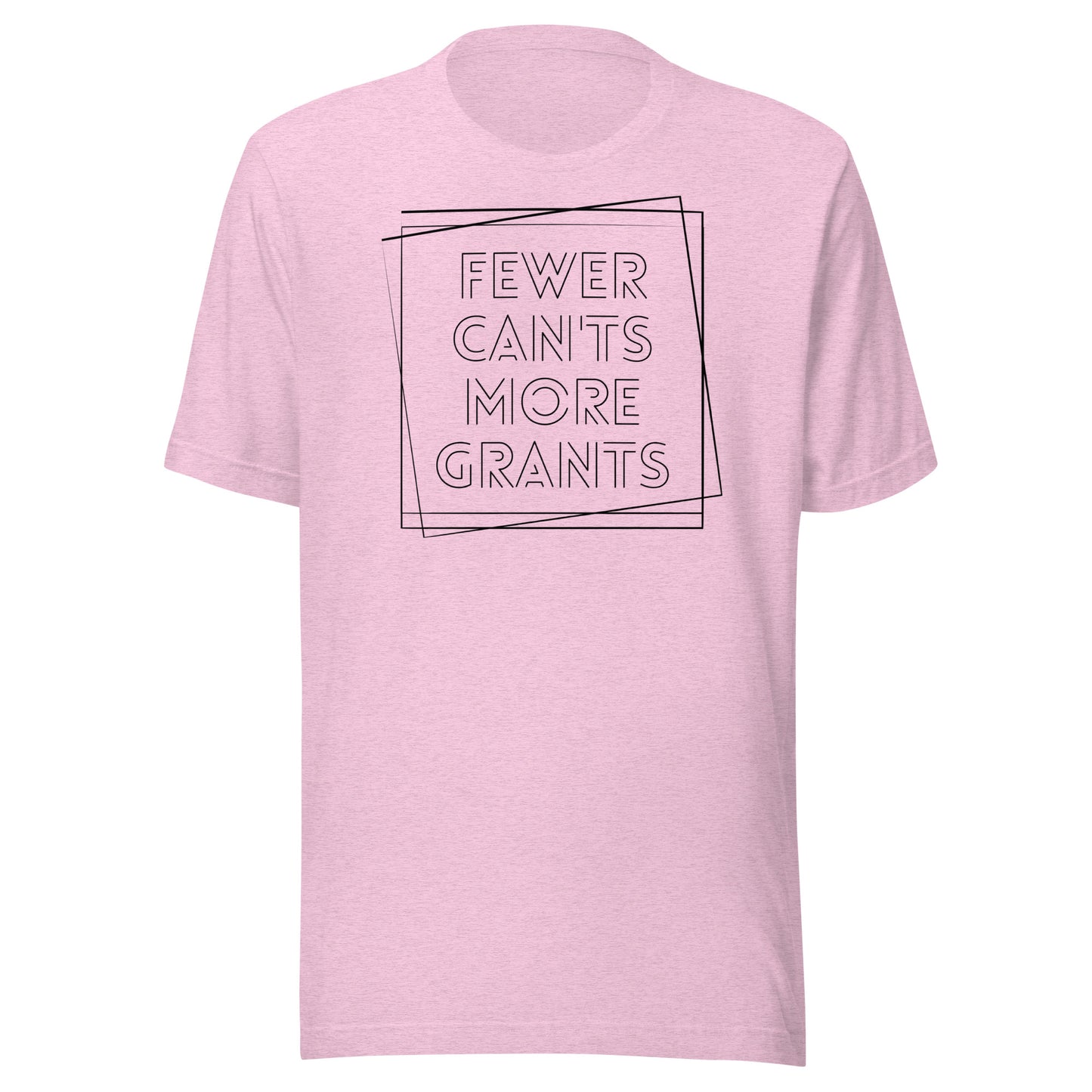 Fewer Can'ts, More Grants - Light Unisex t-shirt