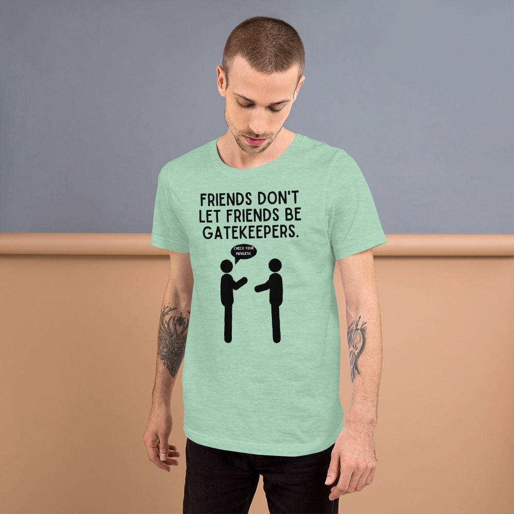 Friends Don't Let Friends Gatekeep - Light Unisex t-shirt