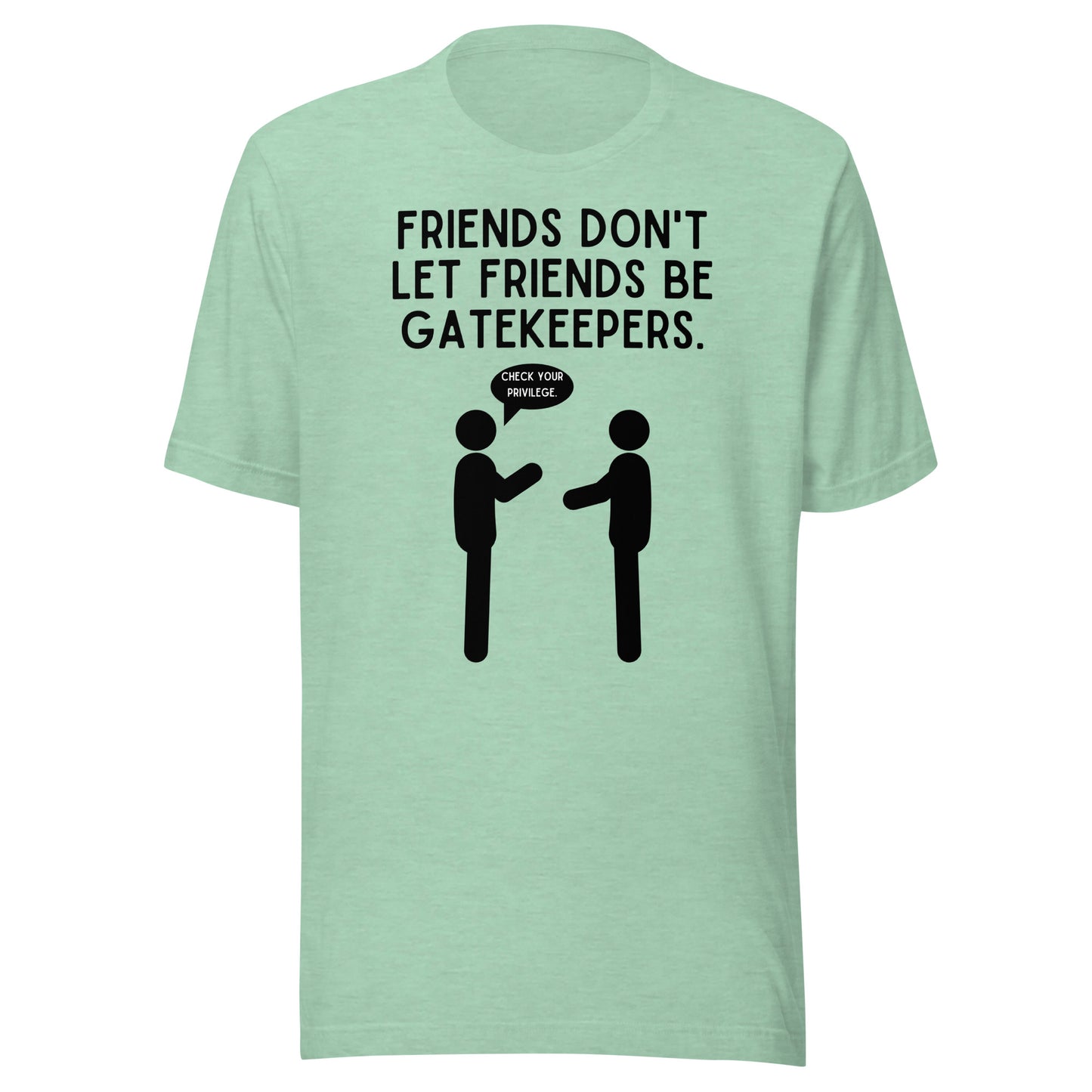 Friends Don't Let Friends Gatekeep - Light Unisex t-shirt