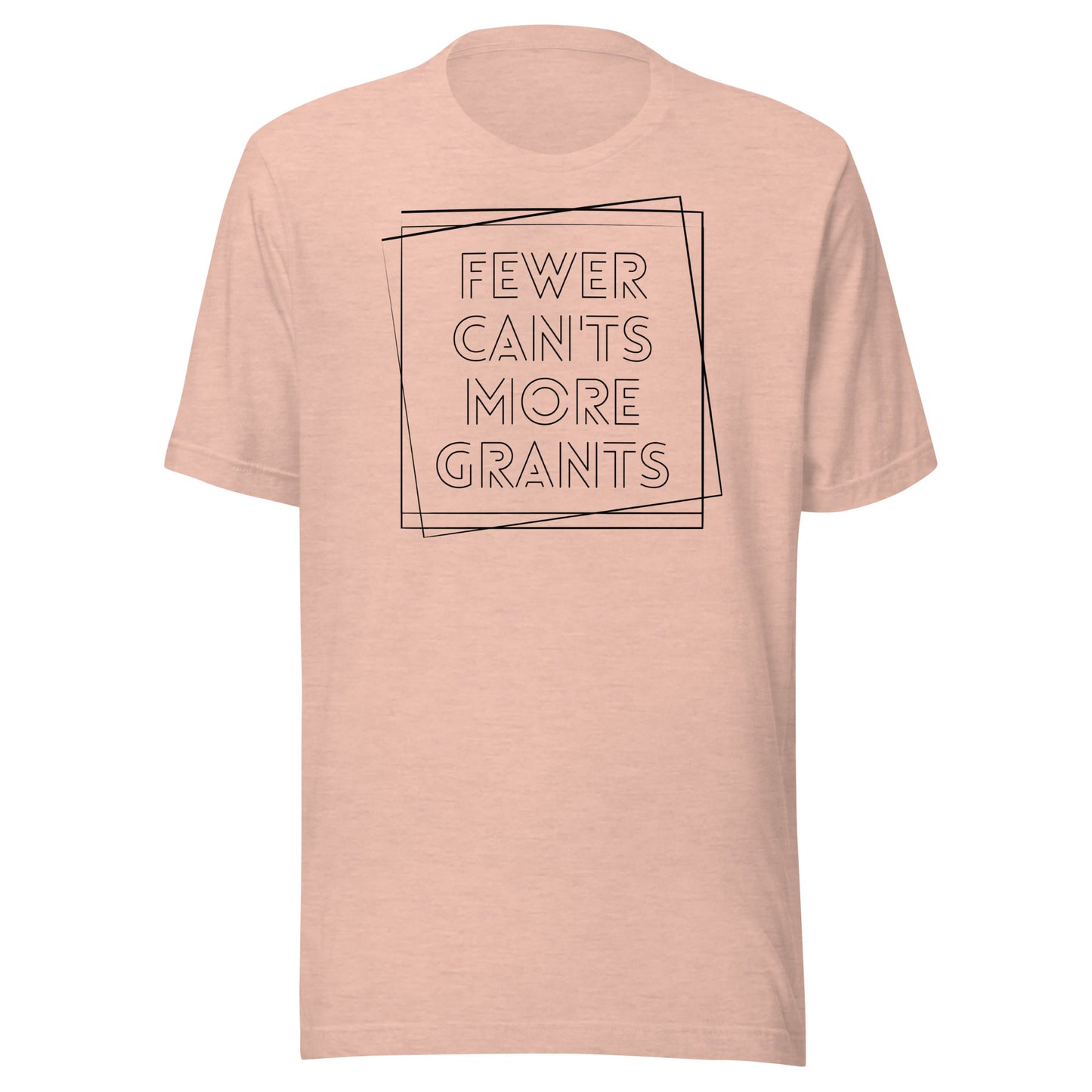 Fewer Can'ts, More Grants - Light Unisex t-shirt