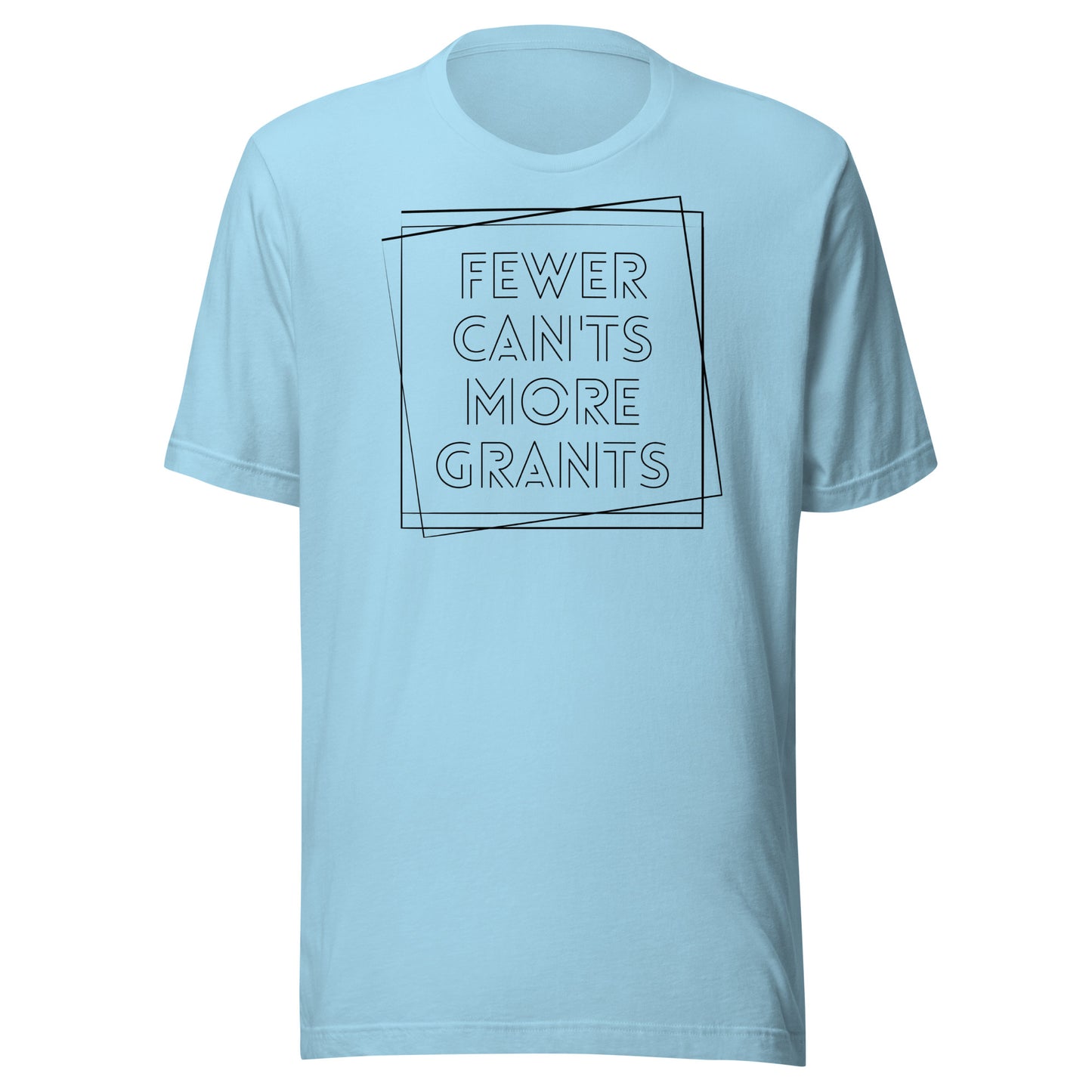 Fewer Can'ts, More Grants - Light Unisex t-shirt