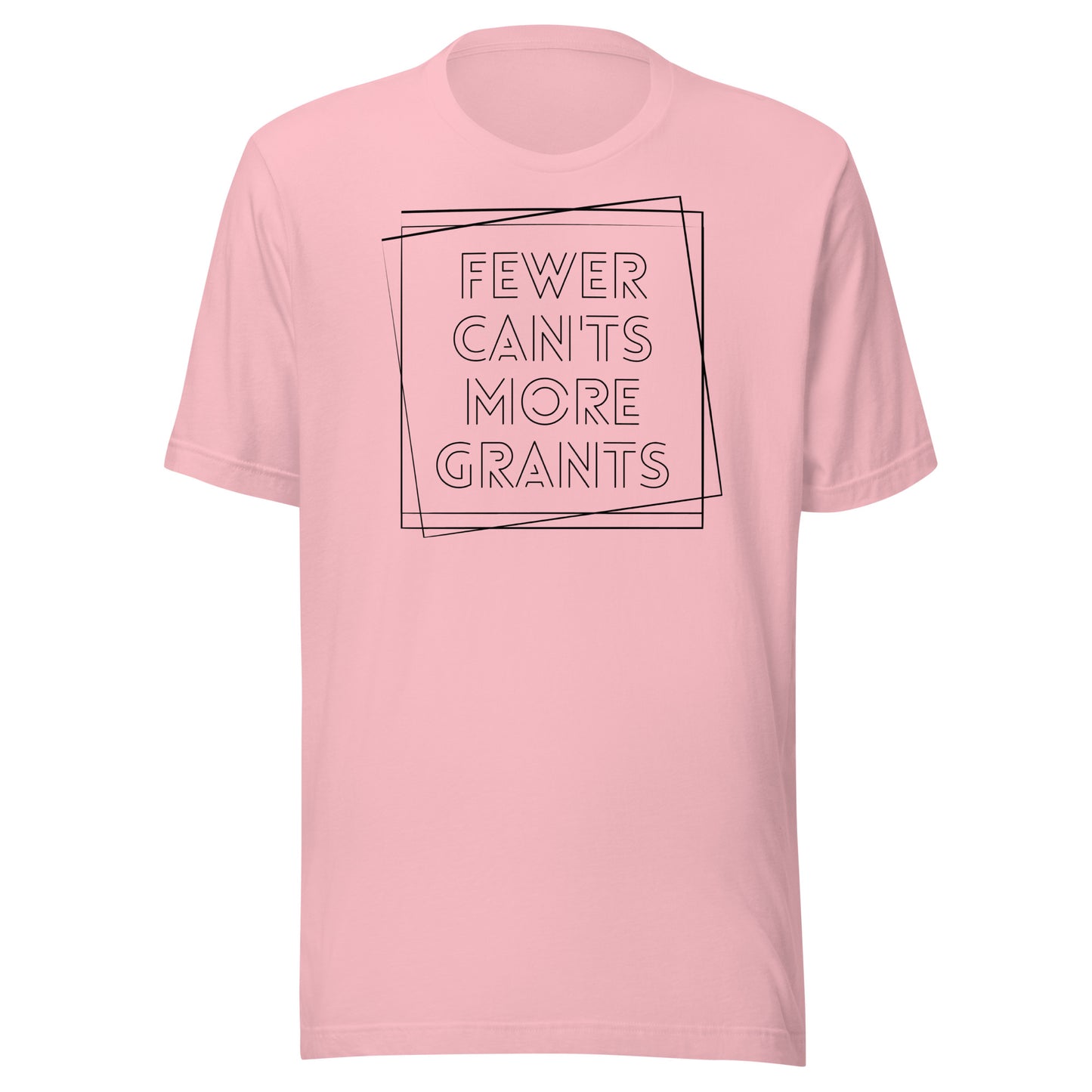 Fewer Can'ts, More Grants - Light Unisex t-shirt