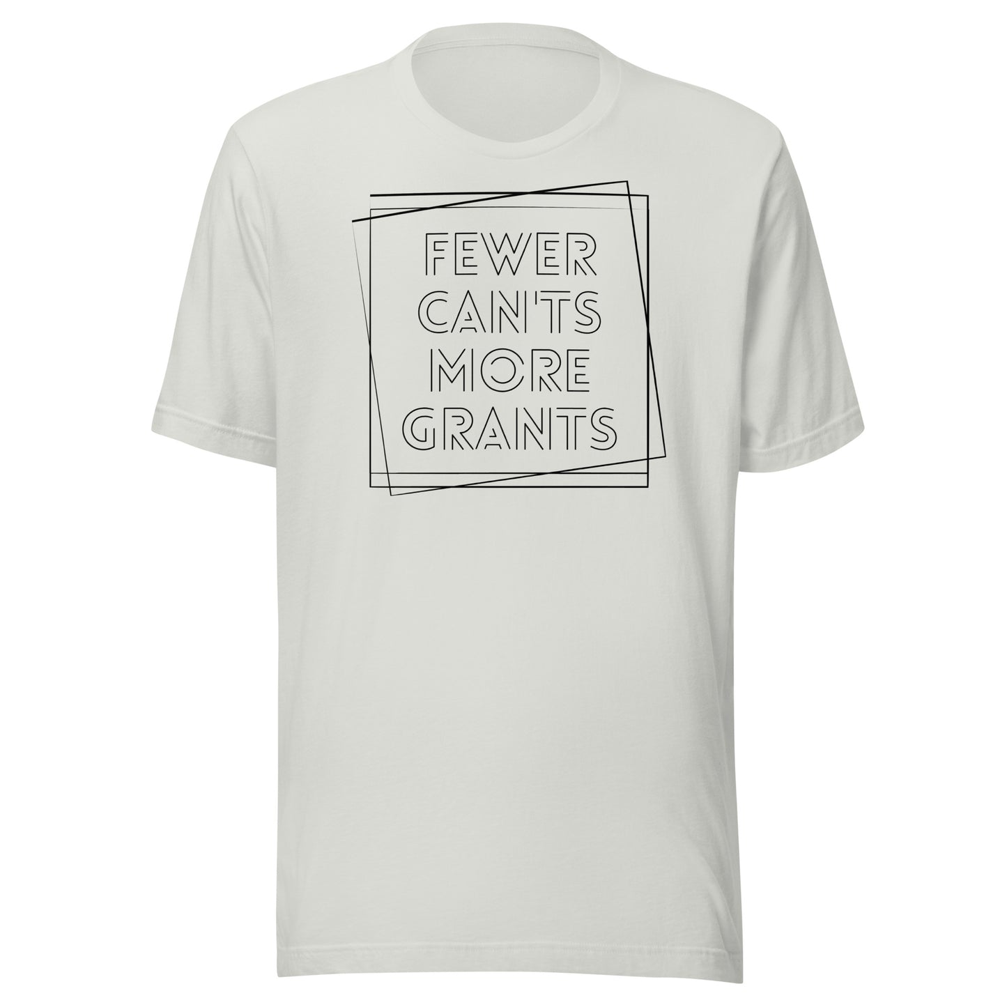 Fewer Can'ts, More Grants - Light Unisex t-shirt