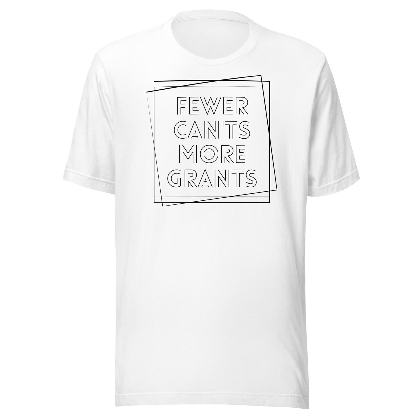 Fewer Can'ts, More Grants - Light Unisex t-shirt