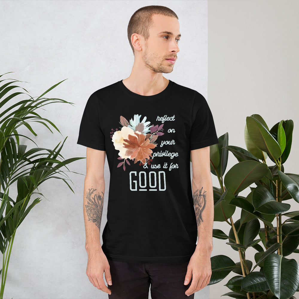 Use Your Privilege for Good Floral Unisex t-shirt-recalciGrant