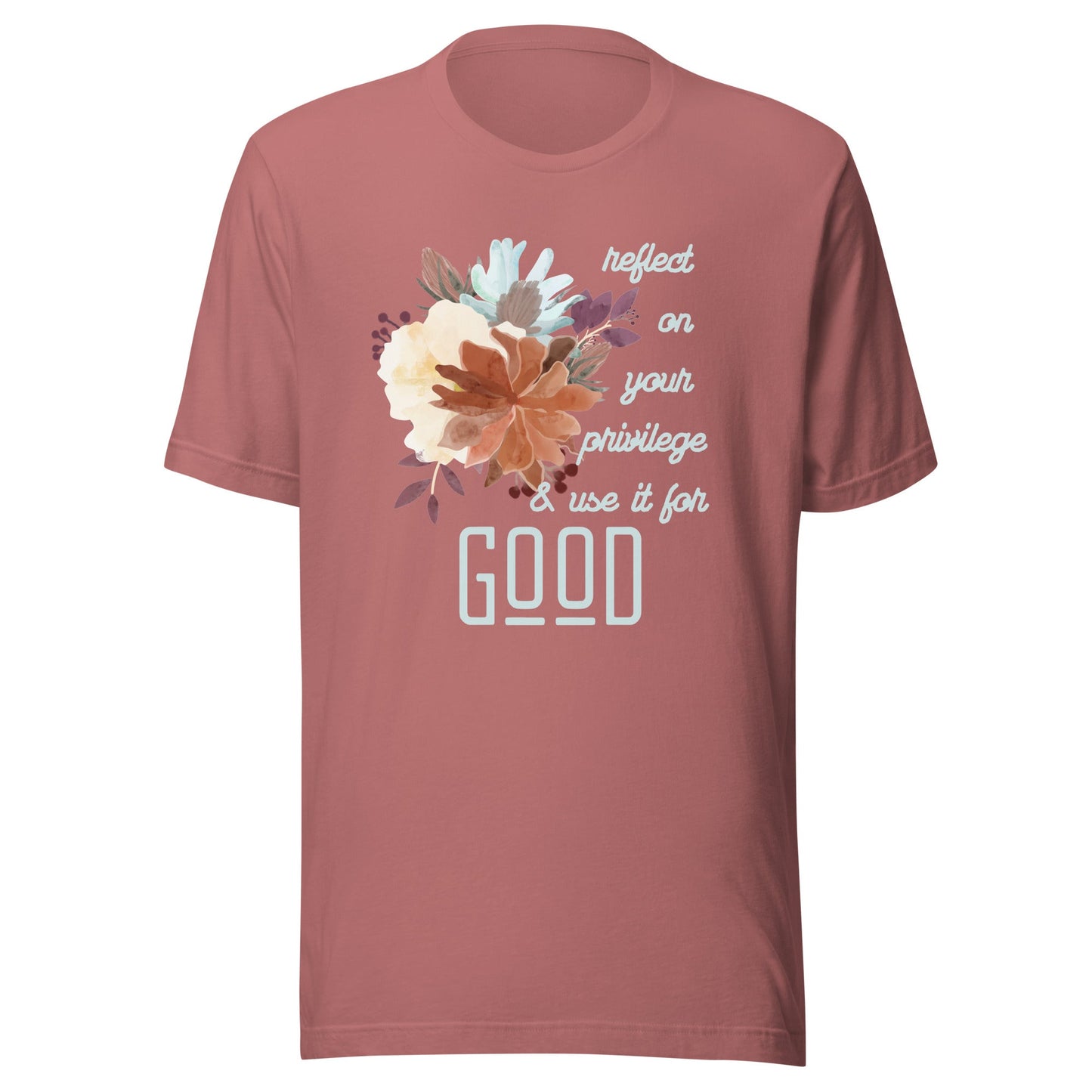 Use Your Privilege for Good Floral Unisex t-shirt-recalciGrant