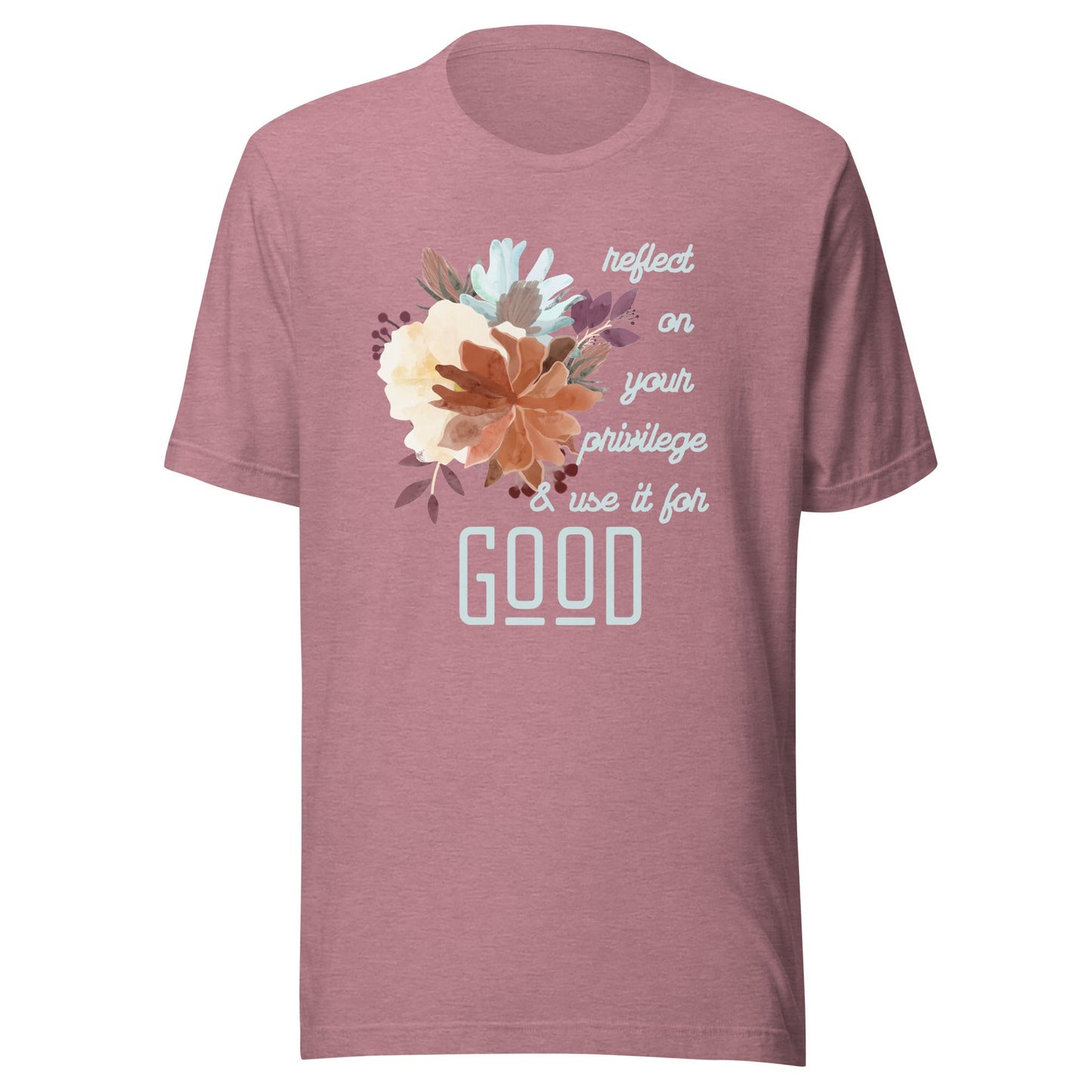 Use Your Privilege for Good Floral Unisex t-shirt-recalciGrant