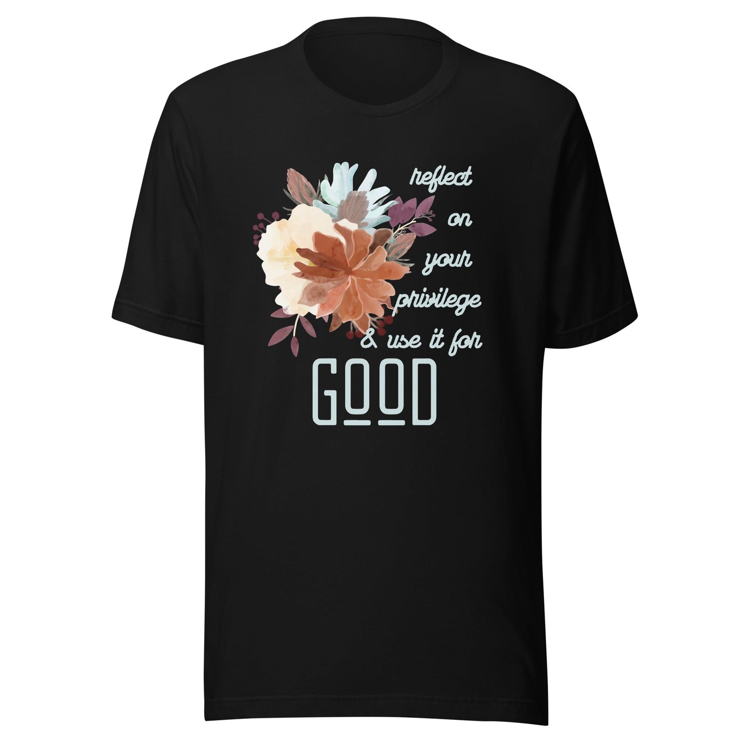 Use Your Privilege for Good Floral Unisex t-shirt-recalciGrant