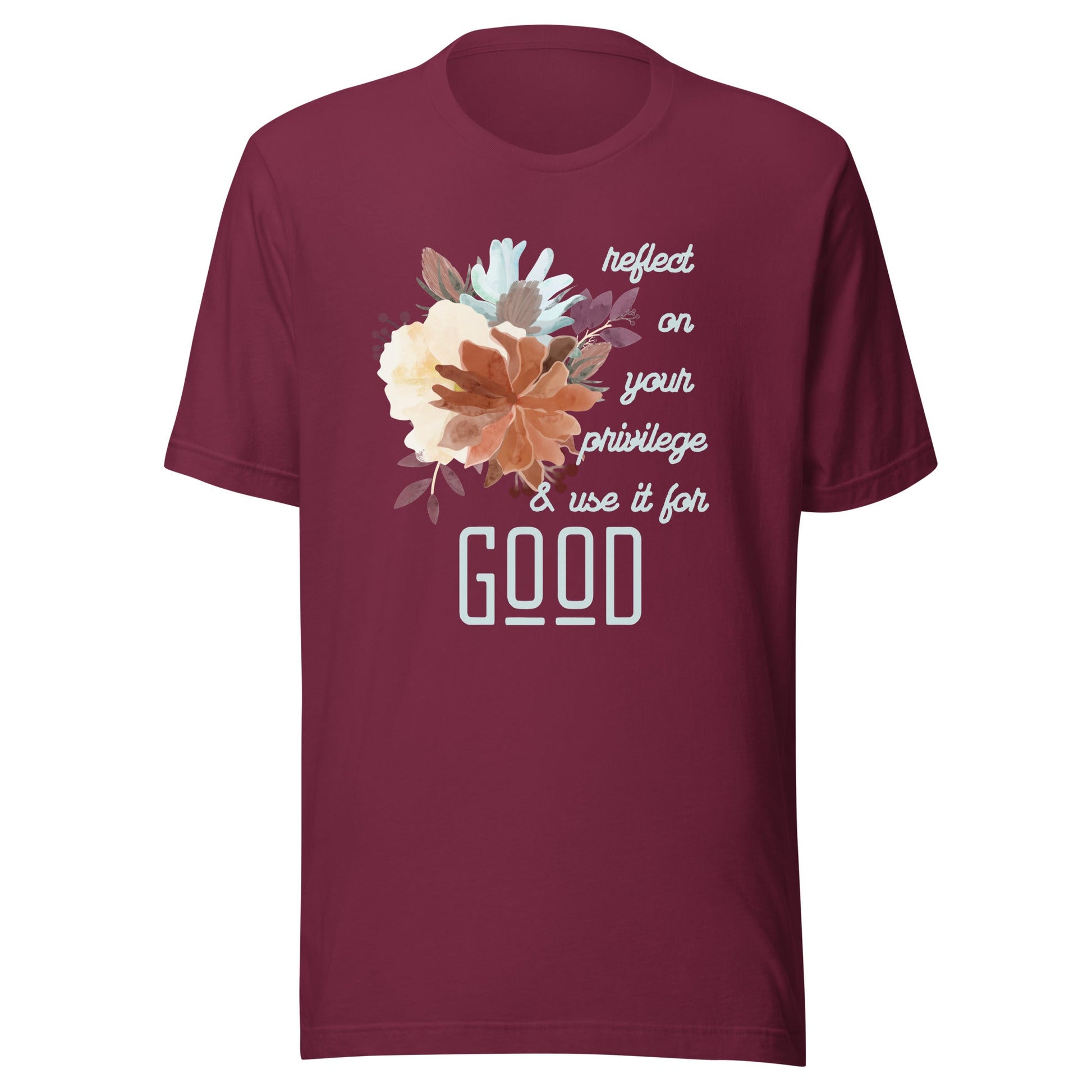 Use Your Privilege for Good Floral Unisex t-shirt-recalciGrant