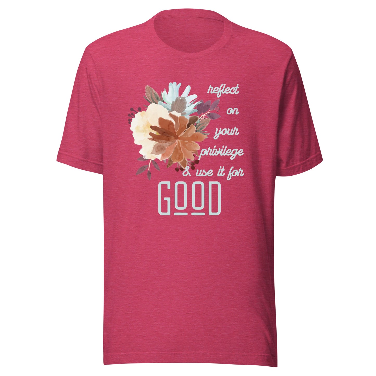 Use Your Privilege for Good Floral Unisex t-shirt-recalciGrant