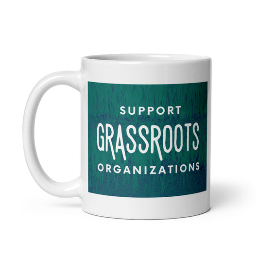 Support Grassroots Organizations White glossy mug 11oz-recalciGrant